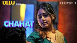 Chahat Part 1 2023 Ullu Originals Hot Web Series Episode 03